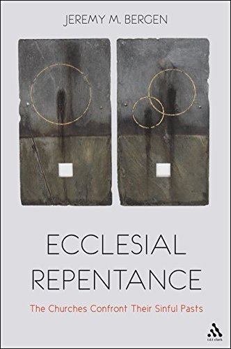 9780567523686: Ecclesial Repentance: The Churches Confront Their Sinful Pasts