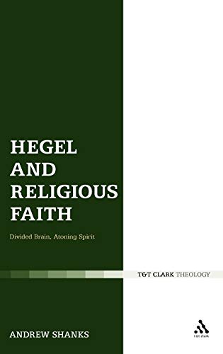 Stock image for Hegel and Religious Faith: Divided Brain, Atoning Spirit (T & T Clark Theology) for sale by Midtown Scholar Bookstore