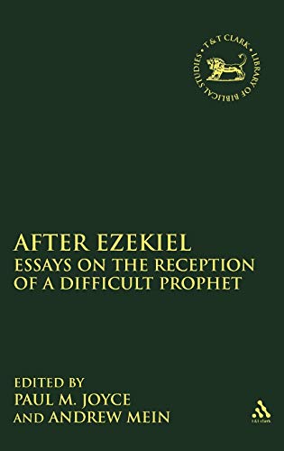 Stock image for After Ezekiel: Essays on the Reception of a Difficult Prophet (The Library of Hebrew Bible/Old Testament Studies) for sale by Midtown Scholar Bookstore