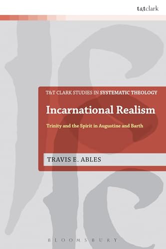 9780567536051: Incarnational Realism: Trinity and the Spirit in Augustine and Barth: 21 (T&T Clark Studies in Systematic Theology)