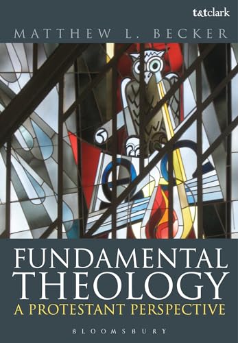 Beispielbild fr Fundamental Theology : A Protestant Perspective zum Verkauf von Better World Books