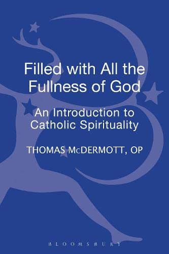 9780567571762: Filled With All the Fullness of God: An Introduction to Catholic Spirituality