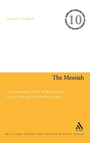 Stock image for The Messiah: A Comparative Study of the Enochic Son of Man and the Pauline Kyrios for sale by Revaluation Books