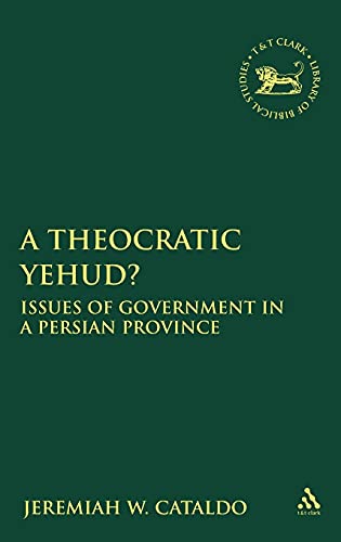 Stock image for A Theocratic Yehud?: Issues of Government in a Persian Province (The Library of Hebrew Bible/Old Testament Studies, 498) for sale by Book Alley