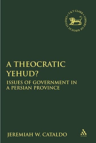 9780567599346: A Theocratic Yehud?: Issues of Government in a Persian Province (Library of Hebrew Bible/Old Testament Studies): v. 498 (The Library of Hebrew Bible/Old Testament Studies)