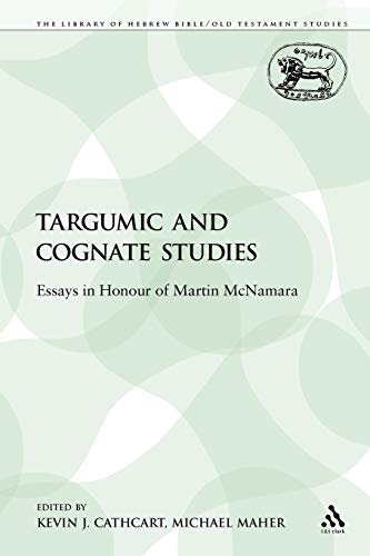 Targumic and Cognate Studies: Essays in Honour of Martin McNamara (The Library of Hebrew Bible/Old Testament Studies) (9780567603968) by Cathcart, Kevin J.; Maher, Michael