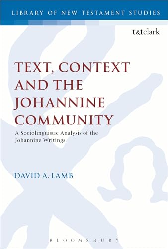 9780567609564: Text, Context and the Johannine Community: A Sociolinguistic Analysis of the Johannine Writings