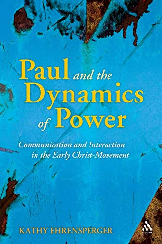 9780567614940: Paul and the Dynamics of Power: Communication and Interaction in the Early Christ-Movement (The Library of New Testament Studies)