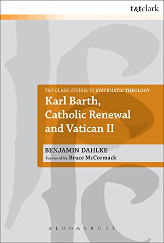 Beispielbild fr Karl Barth, Catholic Renewal and Vatican Ii 2 TT Clark Studies in Systematic Theology zum Verkauf von PBShop.store US