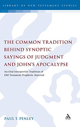 9780567627650: The Common Tradition Behind Synoptic Sayings of Judgment and John’s Apocalypse: An Oral Interpretive Tradition of OT Prophetic Material: 424