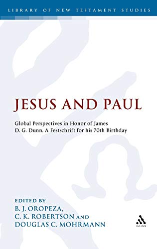 Beispielbild fr Jesus and Paul: Global Perspectives in Honour of James D. G. Dunn. A festschrift for his 70th Birthday (The Library of New Testament Studies) zum Verkauf von Lucky's Textbooks