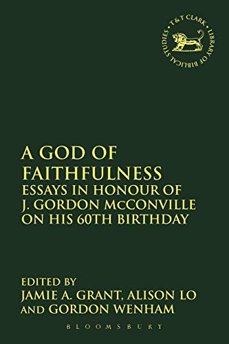 9780567642752: A God of Faithfulness: Essays in Honour of J. Gordon McConville on His 60th Birthday: 538 (The Library of Hebrew Bible/Old Testament Studies)