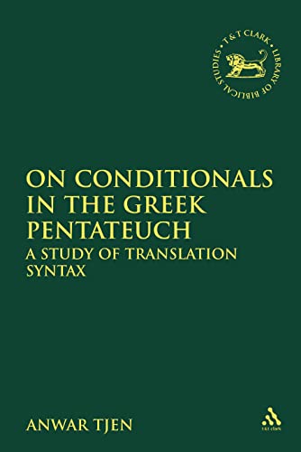 9780567642868: On Conditionals in the Greek Pentateuch: A Study of Translation Syntax: No. 515 (The Library of Hebrew Bible/Old Testament Studies)