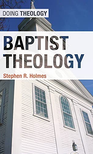 Imagen de archivo de Baptist Theology (Doing Theology) a la venta por Ergodebooks