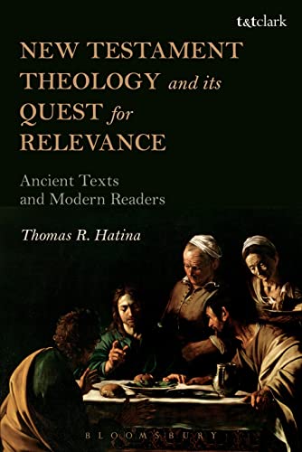 Imagen de archivo de New Testament Theology and its Quest for Relevance: Ancient Texts and Modern Readers a la venta por Zoom Books Company