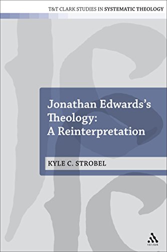 9780567655752: Jonathan Edwards's Theology: A Reinterpretation: 19 (T&T Clark Studies in Systematic Theology)