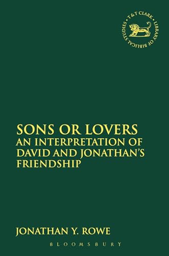 9780567656292: Sons or Lovers: An Interpretation of David and Jonathan's Friendship (The Library of Hebrew Bible/Old Testament Studies, 575)