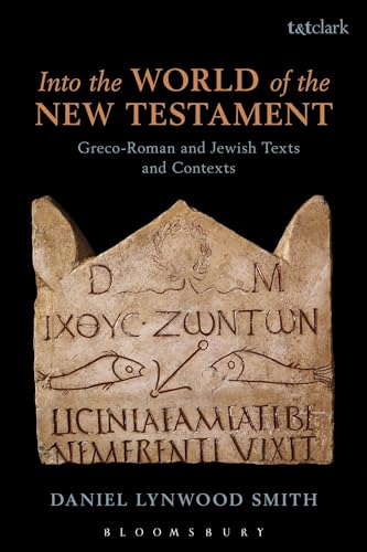 Beispielbild fr Into the World of the New Testament: Greco-Roman and Jewish Texts and Contexts zum Verkauf von Front Cover Books