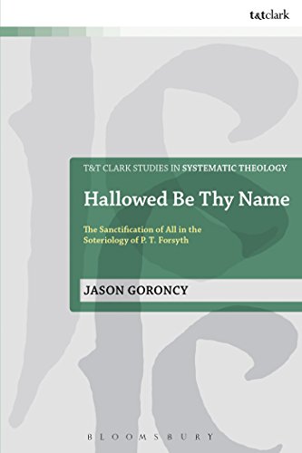 Beispielbild fr Hallowed Be Thy Name: The Sanctification of All in the Soteriology of P. T. Forsyth zum Verkauf von Chiron Media