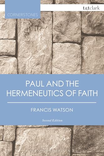 

Paul and the Hermeneutics of Faith (T&T Clark Cornerstones)