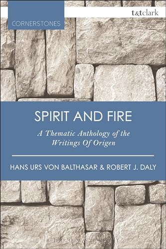 9780567658265: Spirit and Fire: A Thematic Anthology Of The Writings Of Origen (T&T Clark Cornerstones)