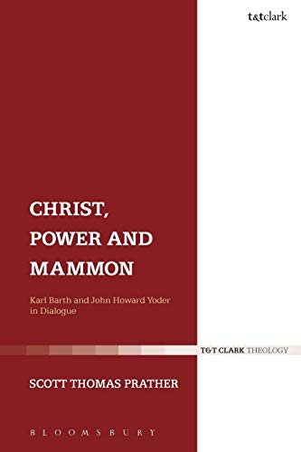 Beispielbild fr Christ, Power and Mammon: Karl Barth and John Howard Yoder in Dialogue zum Verkauf von Chiron Media