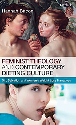 Imagen de archivo de Feminist Theology and Contemporary Dieting Culture: Sin, Salvation and Women's Weight Loss Narratives a la venta por Ria Christie Collections