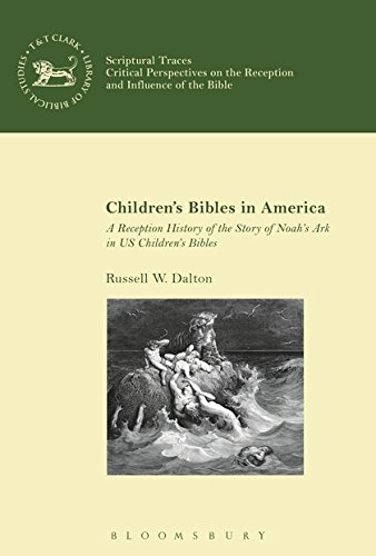 Beispielbild fr Children's Bibles in America: A Reception History of the Story of Noah's Ark in Us Children's Bibles zum Verkauf von Revaluation Books