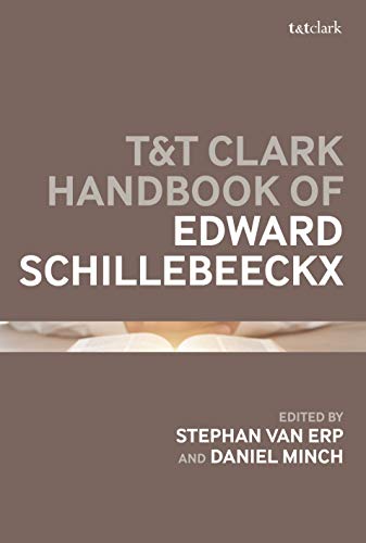 Stock image for The T&T Clark Handbook of Edward Schillebeeckx for sale by Anybook.com
