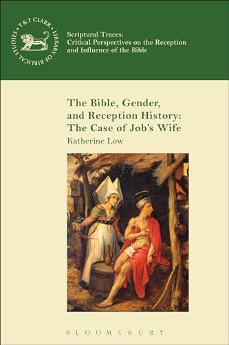 Imagen de archivo de The Bible, Gender, and Reception History: The Case of Job's Wife (Scriptural Traces) a la venta por Chiron Media