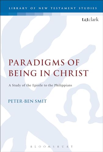 9780567662545: Paradigms of Being in Christ: A Study Of The Epistle To The Philippians (The Library of New Testament Studies)