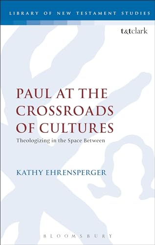 Paul at the Crossroads of Cultures: Theologizing in the Space Between (Library of New Testament S...