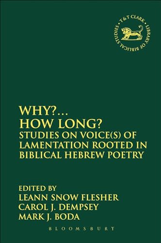 Stock image for Why How Long Studies on Voices of Lamentation Rooted in Biblical Hebrew Poetry 552 The Library of Hebrew BibleOld Testament Studies for sale by PBShop.store US