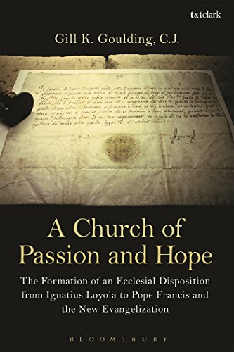 Imagen de archivo de A Church of Passion and Hope: The Formation of An Ecclesial Disposition from Ignatius Loyola to Pope Francis and the New Evangelization a la venta por Regent College Bookstore