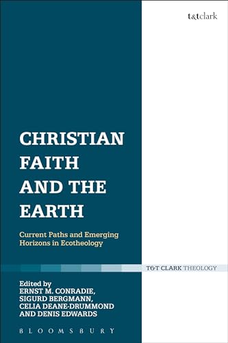 Imagen de archivo de Christian Faith and the Earth Current Paths and Emerging Horizons in Ecotheology a la venta por PBShop.store US