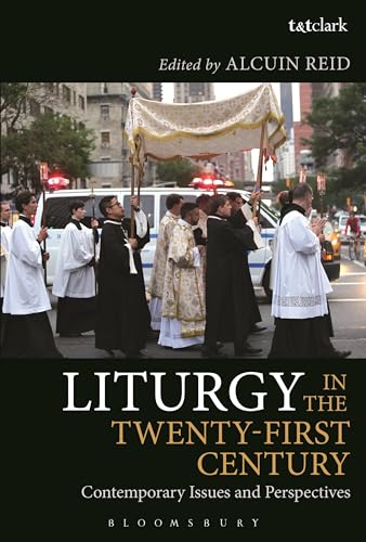 Imagen de archivo de Liturgy in the TwentyFirst Century Contemporary Issues and Perspectives a la venta por PBShop.store US