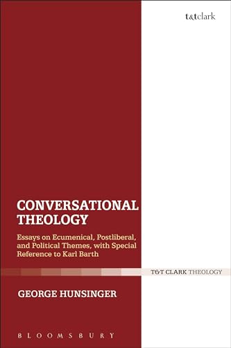 Stock image for Conversational Theology: Essays on Ecumenical, Postliberal, and Political Themes, with Special Reference to Karl Barth for sale by HPB-Red