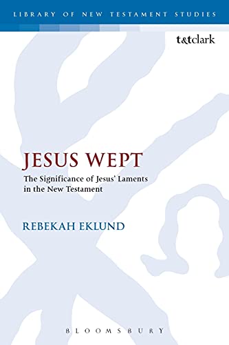Beispielbild fr Jesus Wept: The Significance of Jesus' Laments in the New Testament zum Verkauf von Chiron Media