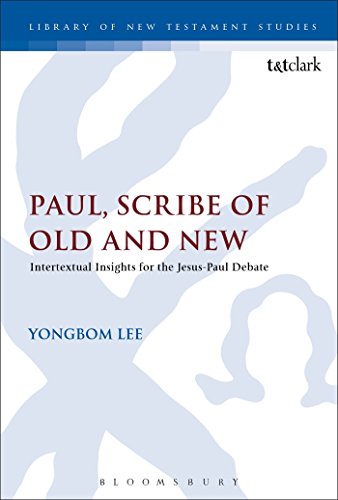 9780567671936: Paul, Scribe of Old and New: Intertextual Insights for the Jesus-Paul Debate: 512 (The Library of New Testament Studies)