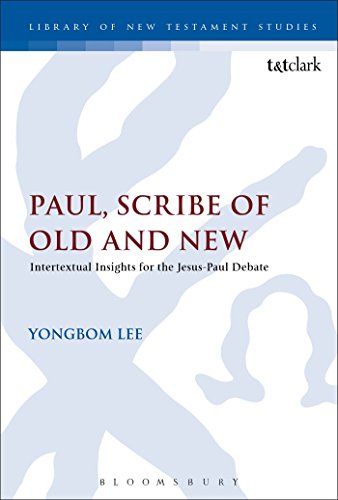 9780567671936: Paul, Scribe of Old and New: Intertextual Insights for the Jesus-Paul Debate: 512