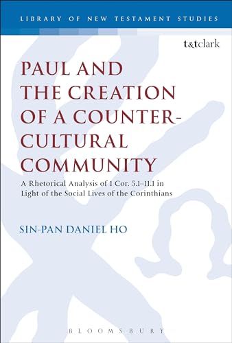 9780567672018: Paul and the Creation of a Counter-Cultural Community: A Rhetorical Analysis of 1 Cor. 5.1-11.1 in Light of the Social Lives of the Corinthians