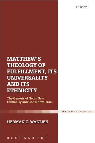 Stock image for Matthew's Theology of Fulfillment, its Universality and its Ethnicity: God's New Israel as the Pioneer of God's New Humanity for sale by Powell's Bookstores Chicago, ABAA
