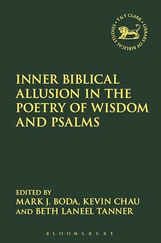 Beispielbild fr Inner Biblical Allusion in the Poetry of Wisdom and Psalms (The Library of Hebrew Bible/Old Testament Studies) zum Verkauf von Chiron Media