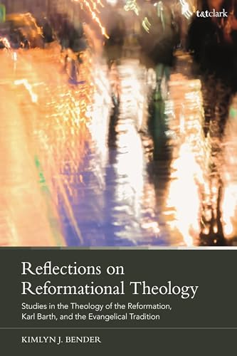 Stock image for Reflections on Reformational Theology: Studies in the Theology of the Reformation, Karl Barth, and the Evangelical Tradition for sale by THE SAINT BOOKSTORE