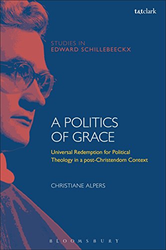 9780567679840: A Politics of Grace: Hope for Redemption in a Post-Christendom Context (T&T Clark Studies in Edward Schillebeeckx)