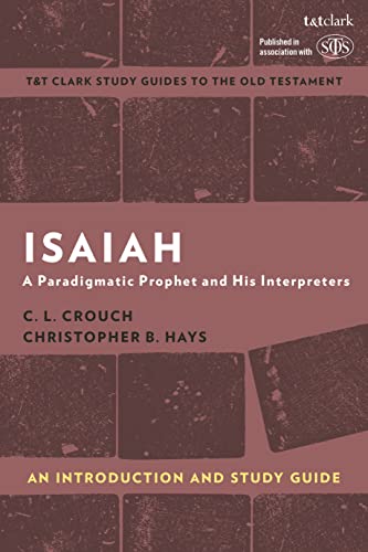 Beispielbild fr Isaiah: An Introduction and Study Guide: A Paradigmatic Prophet and His Interpreters (T&T Clark?s Study Guides to the Old Testament) zum Verkauf von GF Books, Inc.