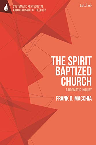 Beispielbild fr The Spirit-baptized Church: A Dogmatic Inquiry zum Verkauf von Revaluation Books