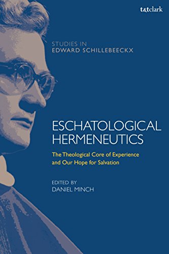 Imagen de archivo de Eschatological Hermeneutics: The Theological Core of Experience and Our Hope for Salvation (T&T Clark Studies in Edward Schillebeeckx) [Hardcover] Minch, Daniel; Depoortere, Frederiek; O.P., Kathleen McManus and van Erp, Stephan a la venta por The Compleat Scholar