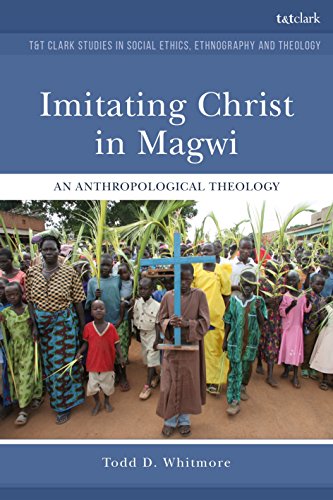 Stock image for Imitating Christ in Magwi: An Anthropological Theology (T&T Clark Studies in Social Ethics, Ethnography and Theologies) for sale by HPB-Red