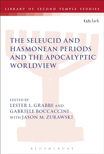 Beispielbild fr The Seleucid and Hasmonean Periods and the Apocalyptic Worldview The Library of Second Temple Studies zum Verkauf von PBShop.store US